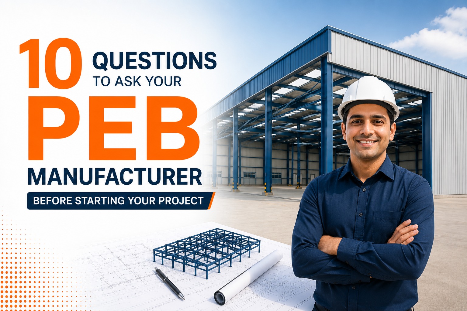 10 Questions to Ask Your PEB Manufacturer Before Starting Your Project